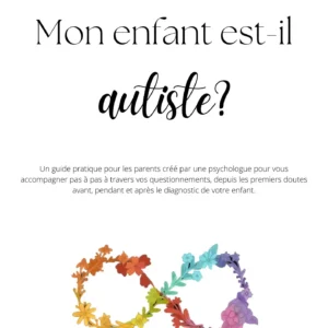 Guide : Mon enfant est-il autiste ?