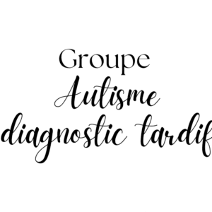 Groupe en ligne : Autisme - diagnostic tardif