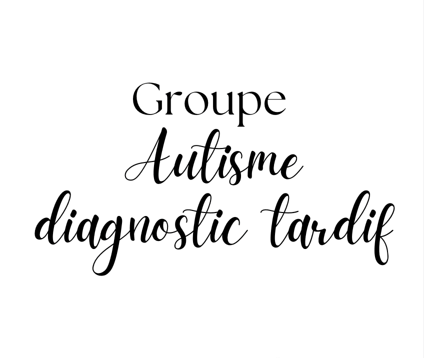 Groupe en ligne : Autisme - diagnostic tardif